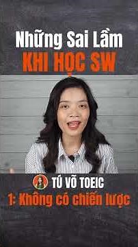 MISTAKES WHEN SELF-STUDYING TOEIC SW | Mistake #1: No strategy #tuvotoeic #hoctienganh