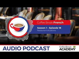 Restaurant complaints in French | Coffee Break French Podcast S1E18