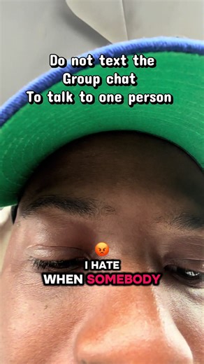 Do not text the group chat to talk to one person 😩🤦🏾‍♂️
