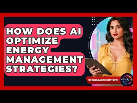 How Does AI Optimize Energy Management Strategies? - Thermodynamics For Everyone