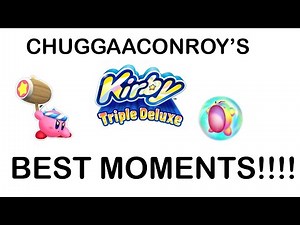 Chuggaaconroy - Best Of/Funniest Moments of Kirby: Triple Deluxe