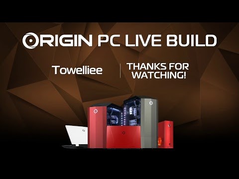 ORIGIN PC LIVE BUILD Powered by NVIDIA GeForce RTX for Towelliee!