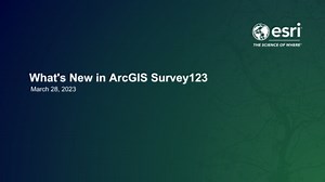 What's New in ArcGIS Survey123 March 2023 Webinar