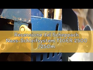 Recensione del Scheppach Nass-Schleifsystem TIGER 2500 /250mm