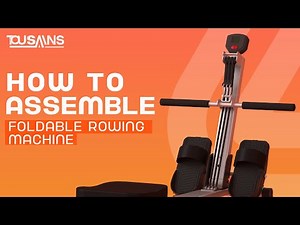 How to assemble Foldable Rowing Machine