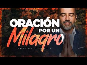 Oración Milagrosa: Activa el Poder de Dios en Tu Vida 🙏 Romanos 4:17 | Freddy DeAnda