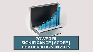 What is Power BI and How Power BI making its significance in the market?