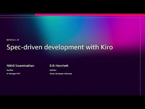 AWS re:Invent 2025 - Spec-driven development with Kiro (DEV314)
