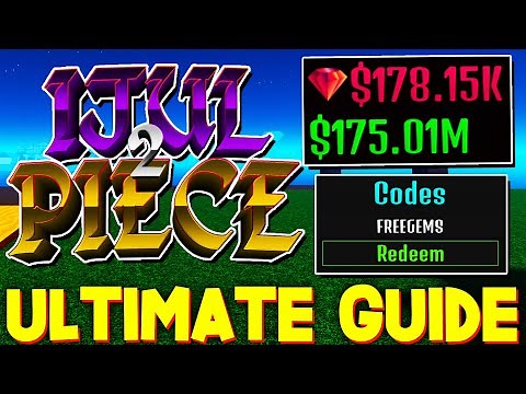 IJUL PIECE 2 GUIDE! (CODES, LEVEL/MONEY/GEMS FAST, ALL ITEMS & MORE) ROBLOX