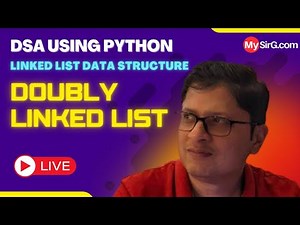 Doubly Linked List | DSA using Python | हिंदी में | MySirG