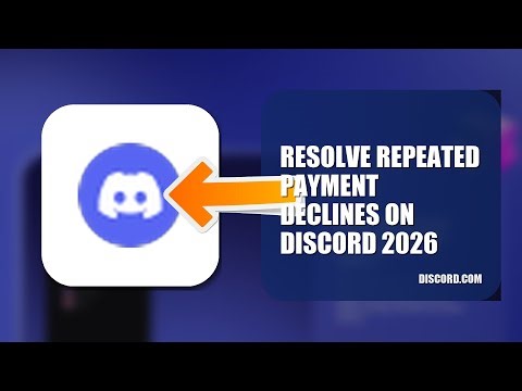 How To Resolve Repeated Payment Declines On Discord 2026 (UPDATED GUIDE)