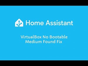 Home Assistant - How to fix VirtualBox no bootable medium found