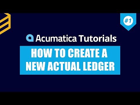Acumatica Tutorials | Lesson #1: How To Create An Actual Ledger In Acumatica
