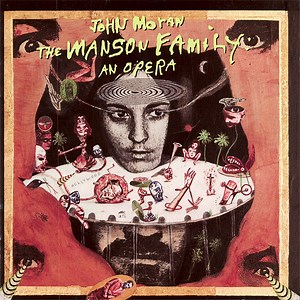 John Moran - The Manson Family: An Opera
