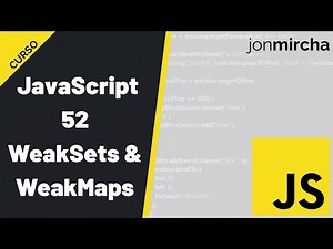 Curso JavaScript: 52. WeakSets & WeakMaps - #jonmircha