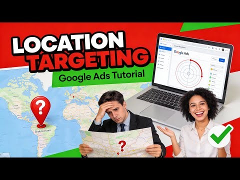 Google Ads Location Targeting Tutorial for Beginners