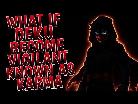 What If Deku Became the Vigilante Known as Karma l Part 1