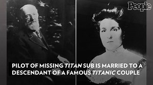 Pilot of Missing Titan Sub Is Married to a Descendant of a Famous 'Titanic' Couple