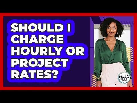 Should I Charge Hourly Or Project Rates?