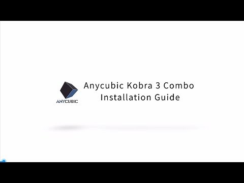 Anycubic Kobra 3 Combo Unboxing Installation Guide