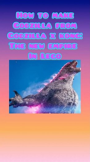 How to make Godzilla from Godzilla x Kong: The New Empire in Lego