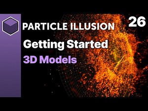 Particle Illusion - 3D Models [Getting Started]