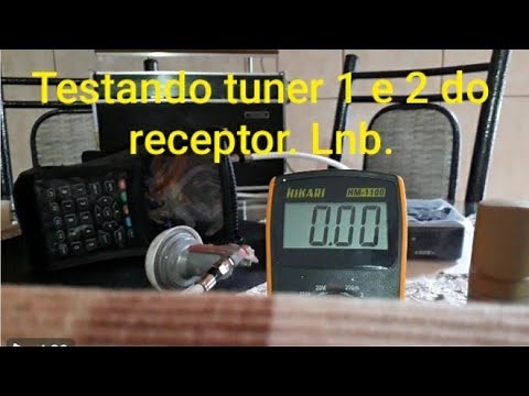 Testando com multimetro tuner 1 e 2 receptor. Como saber lnb está bom.