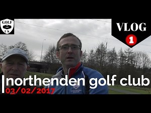 NORTHENDEN GOLF CLUB COURSE VLOG
