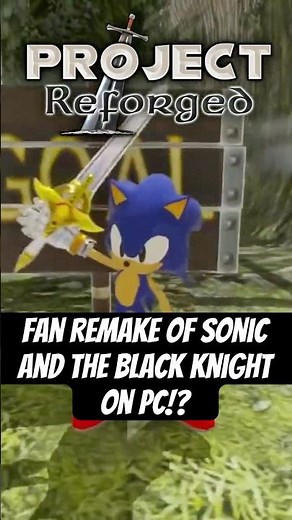 A Sonic Fan Is REMAKING Sonic And The Black Knight On PC! (Project Reforged)