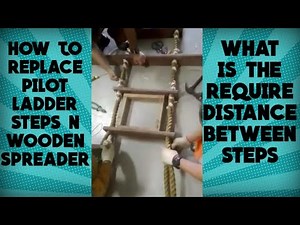 PILOT LADDER - HOW TO REPLACE BROKEN STEPS,SPREADER N ROPE WHATS THE DISTANCE BETWEEN STEPS