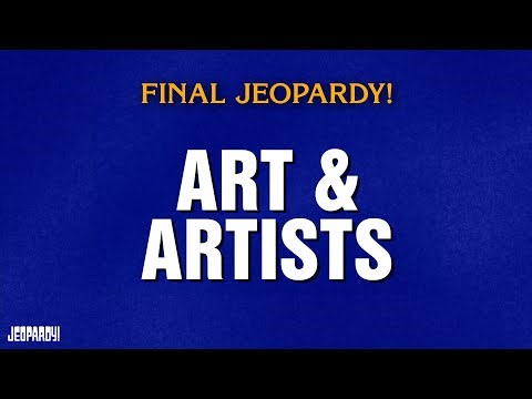 Art & Artists | Final Jeopardy! | JEOPARDY!