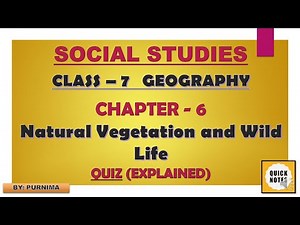 NCERT class 7 geography chapter 6 Natural vegetation and wildlife SST Explained Quiz