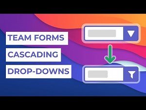 Team Forms - Cascading Drop-Down Lists