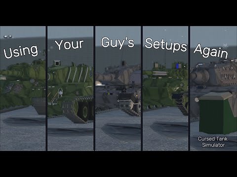 Using Your Setup's Again.... | Part 2 | Cursed Tank Simulator |