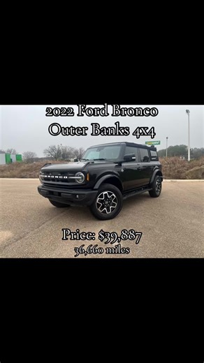 🚙 2022 Ford Bronco Outer Banks 4x4 – Clean & Well-Maintained Price: $39,877 Location: Brandon, MS Details: Year: 2022 Trim: Outer Banks Drivetrain: 4x4 Mileage: 36,660 miles Title: Clean Condition: Excellent Features: Advanced 4x4 system Removable roof & doors Leather-trimmed interior Large touchscreen with Apple CarPlay & Android Auto Backup camera Alloy wheels Keyless entry & push-button start Strong turbocharged engine Message me today to schedule a test drive or get more details! Open to Tr