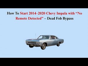 How To Start 2014–2020 Chevy Impala with “No Remote Detected” – Dead Fob Bypass