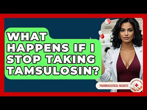 What Happens If I Stop Taking Tamsulosin? - Pharmaceutical Insights