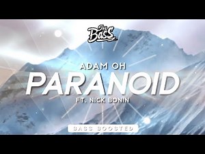 Adam Oh ‒ Paranoid 🔊 [Bass Boosted] (ft. Nick Bonin)