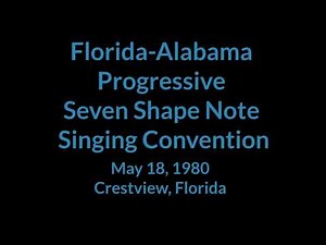 Florida Alabama Progressive Seven Shape Note Singing Convention - May 1980, Crestview FL