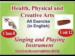 class 8, health, unit 12 singing and playing instrument