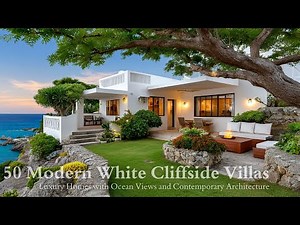 50 Modern White Cliffside Villas – Luxury Homes With Ocean Views And Contemporary Architecture