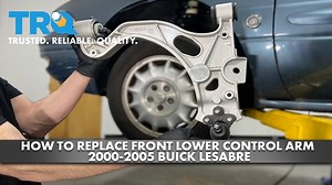 How to Replace Front Lower Control Arm 2000-2005 Buick LeSabre
