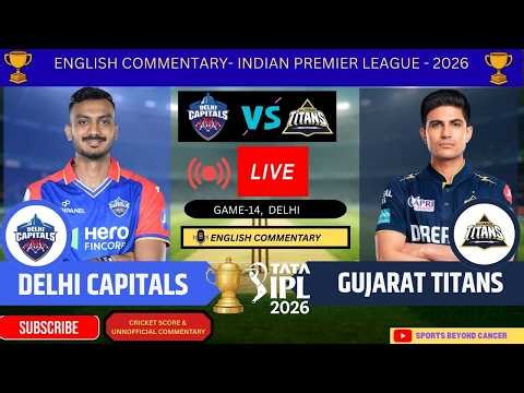 LIVE: DC vs GT | LIVE Score & Commentary - ENGLISH | IPL 2026 |LIVE MATCH TODAY