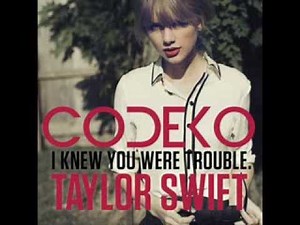 Taylor Swift -- I Knew You Were Trouble (Codeko Dubstep Remix)