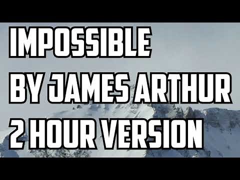 Impossible By James Arthur 2 Hour Version