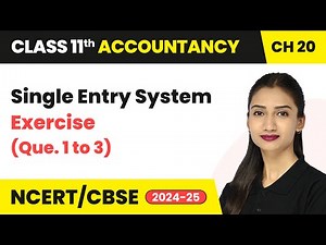 Single Entry System - Exercise (Que. 1 to 3) | Class 11 Accountancy Chapter 20 | CBSE 2024-25