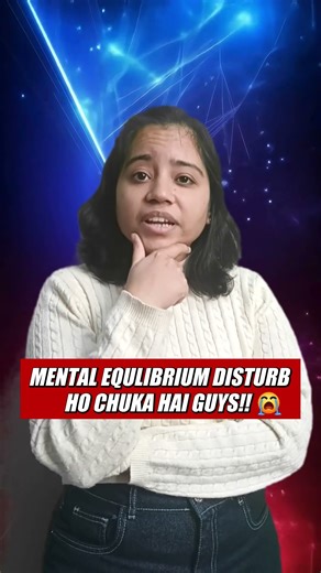 MENTAL EQULIBRIUM DISTURB HO CHUKA HAI GUYS!!