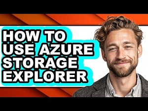 How to Use Azure Storage Explorer (full Guide)