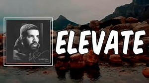 ELEVATE Lyrics - DRAKE | eLyrics.net