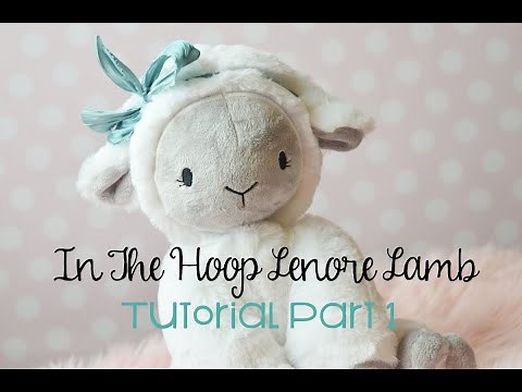 In the Hoop Lenore Lamb Plush Tutorial Part 1